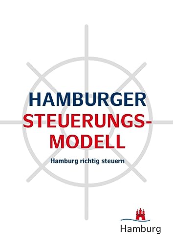 Hamburger Steuerungsmodell: Hamburg richtig steuern von Kommunal- und Schul-Verlag/KSV Medien Wiesbaden