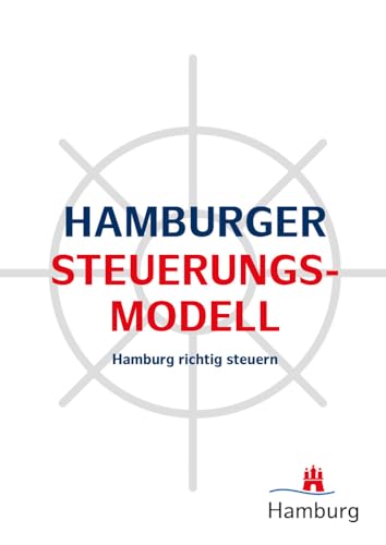 Hamburger Steuerungsmodell: Hamburg richtig steuern von Kommunal- und Schul-Verlag/KSV Medien Wiesbaden