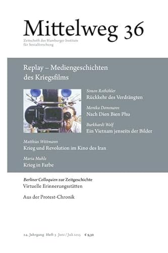 Replay - Mediengeschichten des Kriegsfilms. Mittelweg 36, Zeitschrift des Hamburger Instituts für Sozialforschung, Heft 3/2015 von Hamburger Edition, HIS