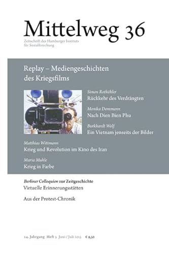 Replay - Mediengeschichten des Kriegsfilms. Mittelweg 36, Zeitschrift des Hamburger Instituts für Sozialforschung, Heft 3/2015