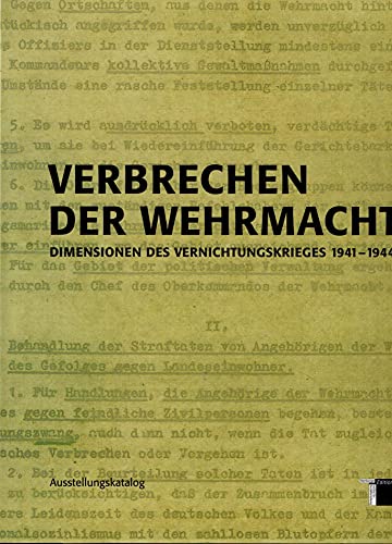 Verbrechen der Wehrmacht. Dimensionen des Vernichtungskrieges 1941 - 1944. Ausstellungskatalog: Dimensionen des Vernichtungskrieges 1941 bis 1944