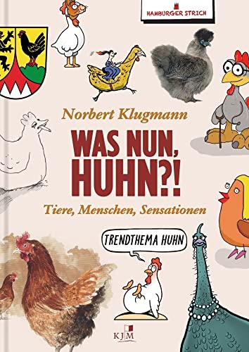 Was nun, Huhn?!: Tiere, Menschen, Sensationen. Texte & Cartoons von KJM Buchverlag
