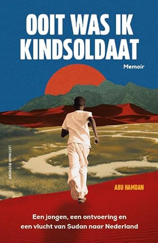 Ooit was ik kindsoldaat: Een jongen, een ontvoering en een vlucht van Sudan naar Nederland Ooit was ik kindsoldaat: Een jongen, een ontvoering en een vlucht van Sudan naar Nederland von Luitingh Sijthoff