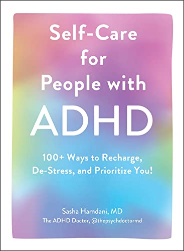 Self-Care for People with ADHD: 100+ Ways to Recharge, De-Stress, and Prioritize You! von Adams Media
