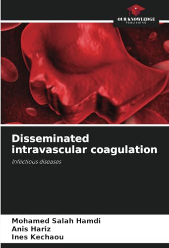 Disseminated intravascular coagulation: Infectious diseases von Our Knowledge Publishing