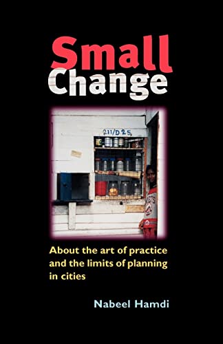 Small Change: About the Art of Practice and the Limits of Planning in Cities von Routledge
