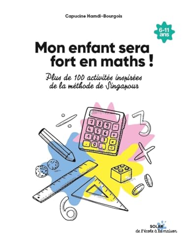 Mon enfant sera fort en maths: Plus de 100 activités inspirées de la méthode de Singapour Mon enfant sera fort en maths: Plus de 100 activités inspirées de la méthode de Singapour von SOLAR