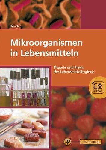 Mikroorganismen in Lebensmitteln: Theorie und Praxis der Lebensmittelhygiene von Pfanneberg