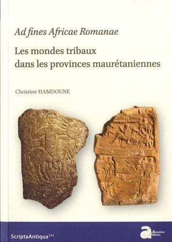 Ad fines romanae. les modes tribaux dans les provinces maurétaniennes von AUSONIUS