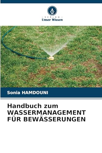 Handbuch zum WASSERMANAGEMENT FÜR BEWÄSSERUNGEN: DE