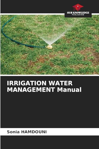 IRRIGATION WATER MANAGEMENT Manual: DE von Our Knowledge Publishing
