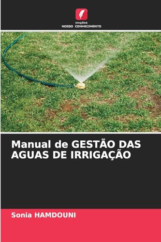 Manual de GESTÃO DAS AGUAS DE IRRIGAÇÃO von Edições Nosso Conhecimento