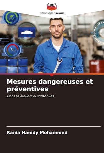 Mesures dangereuses et préventives: Dans le Ateliers automobiles von Editions Notre Savoir