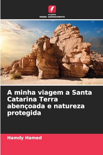 A minha viagem a Santa Catarina Terra abençoada e natureza protegida von Edições Nosso Conhecimento