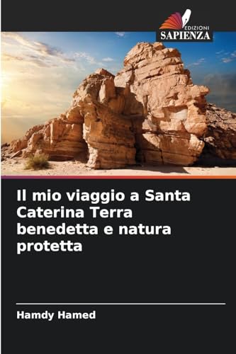 Il mio viaggio a Santa Caterina Terra benedetta e natura protetta von Edizioni Sapienza