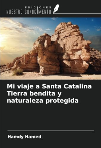 Mi viaje a Santa Catalina Tierra bendita y naturaleza protegida von Ediciones Nuestro Conocimiento