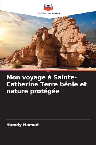 Mon voyage à Sainte-Catherine Terre bénie et nature protégée: DE von Editions Notre Savoir