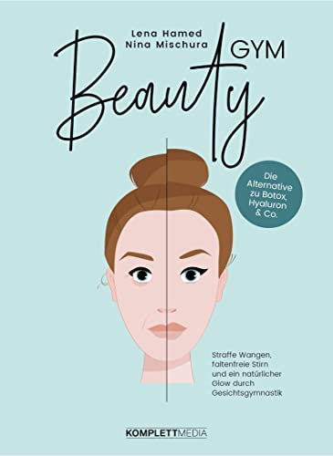 Beautygym: Straffe Wangen, faltenfreie Stirn und ein natürlicher Glow durch Gesichtsgymnastik von Komplett-Media GmbH
