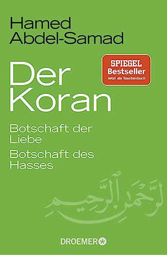 Der Koran: Botschaft der Liebe. Botschaft des Hasses