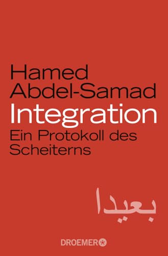 Integration: Ein Protokoll des Scheiterns Integration: Ein Protokoll des Scheiterns
