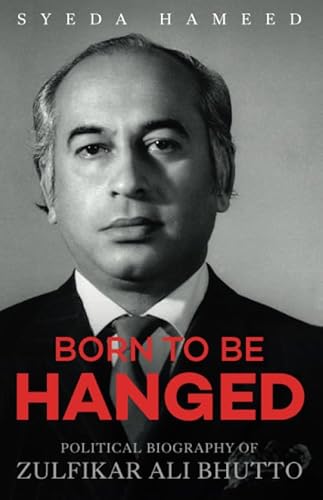 Born to Be Hanged: Political Biography of Zulfikar Ali Bhutto Born to Be Hanged: Political Biography of Zulfikar Ali Bhutto von Rupa Publications