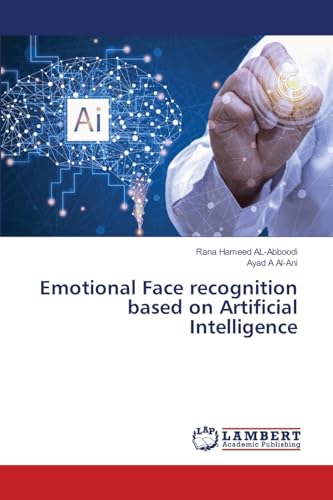 Emotional Face recognition based on Artificial Intelligence: DE von LAP LAMBERT Academic Publishing
