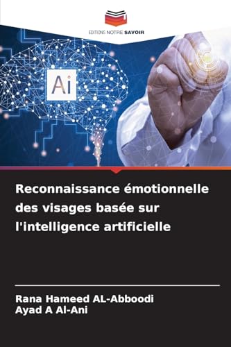 Reconnaissance émotionnelle des visages basée sur l'intelligence artificielle von Editions Notre Savoir