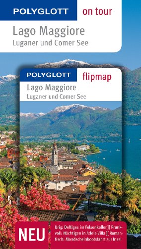 POLYGLOTT on tour Reiseführer Lago Maggiore, Luganer und Comer See: Polyglott on tour mit Flipmap