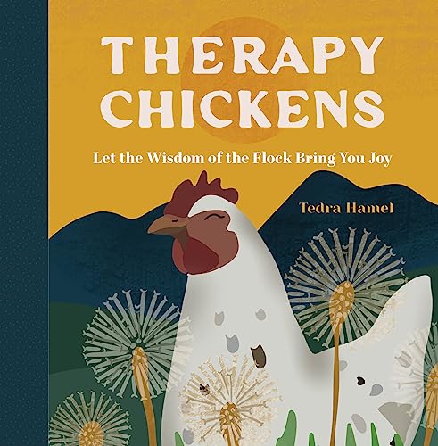 Therapy Chickens: Let the Wisdom of the Flock Bring You Joy