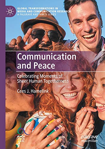 Communication and Peace: Celebrating Moments of Sheer Human Togetherness (Global Transformations in Media and Communication Research - A Palgrave and IAMCR Series) von MACMILLAN
