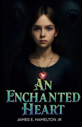 An Enchanted Heart (The Heartbound Saga) von Independently published