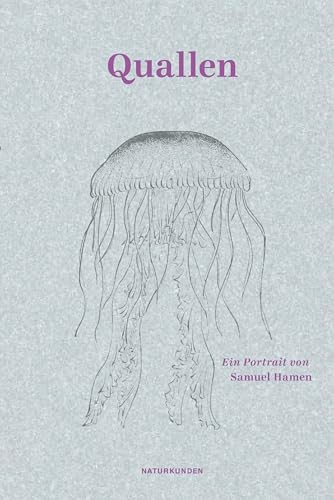Quallen: Ein Portrait (Naturkunden) von Matthes & Seitz Verlag