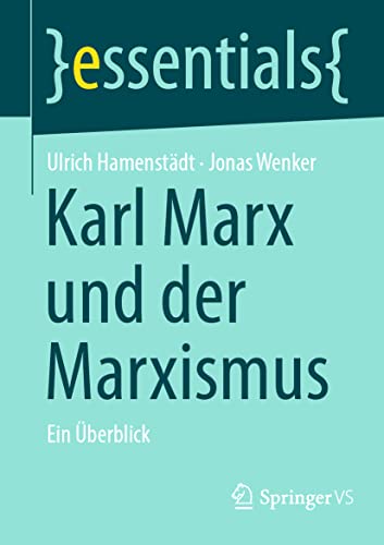 Karl Marx und der Marxismus: Ein Überblick (essentials) von Springer VS