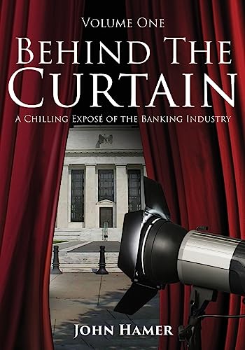 Behind the Curtain: A Chilling Exposé of the Banking Industry von Asys Publishing