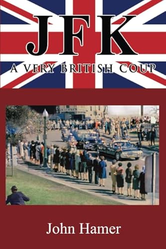 JFK – A Very British Coup: The Definitive Truth of the Assassination von Independently published