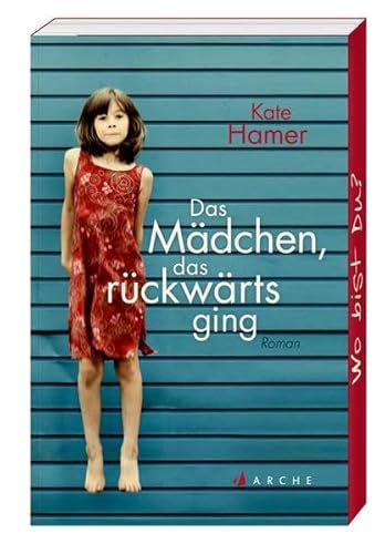 Das Mädchen, das rückwärts ging: Roman