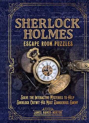 Sherlock Holmes: Escape Room Puzzles; Solve the Interactive Mysteries to Help Sherlock Outwit His Most Dangerous Enemy