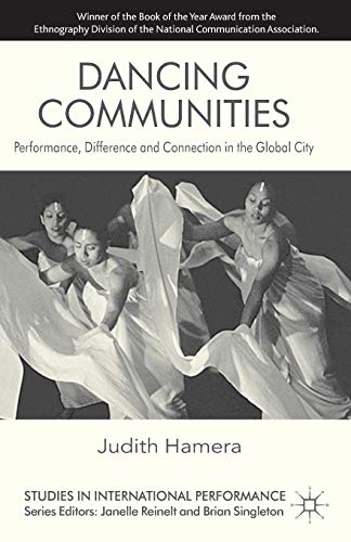 Dancing Communities: Performance, Difference and Connection in the Global City (Studies in International Performance)