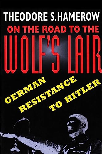 On the Road to the Wolf's Lair: German Resistance to Hitler (Belknap Press) von Belknap Press