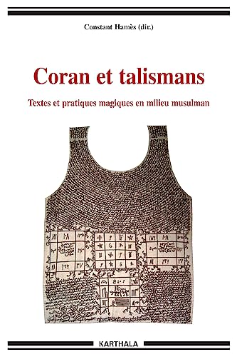 Coran et talismans : Textes et pratiques magiques en milieu musulman