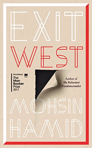Exit West: SHORTLISTED for the Man Booker Prize 2017
