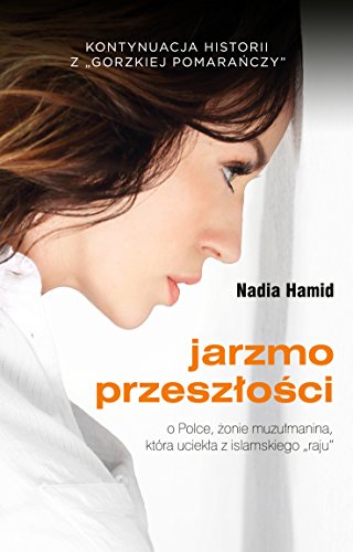 Jarzmo przeszlosci: o Polce, żonie muzułmanina, która uciekła z islamskiego "raju"