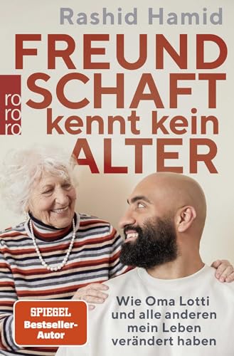 Freundschaft kennt kein Alter: Wie Oma Lotti und alle anderen mein Leben verändert haben von Rowohlt Taschenbuch