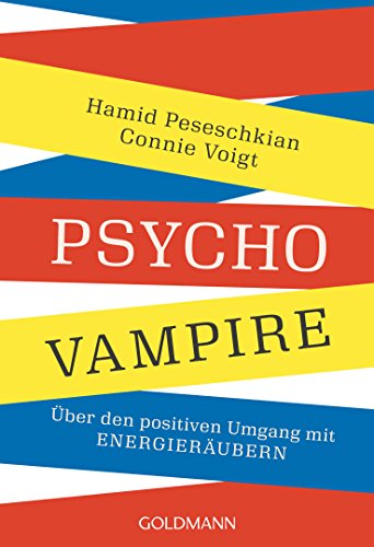 Psychovampire: Über den positiven Umgang mit Energieräubern von Goldmann TB