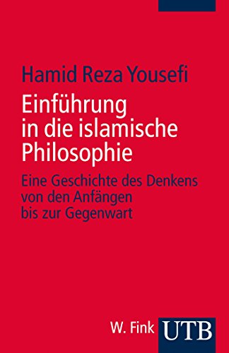 Einführung in die islamische Philosophie: Die Geschichte des Denkens von den Anfängen bis zur Gegenwart