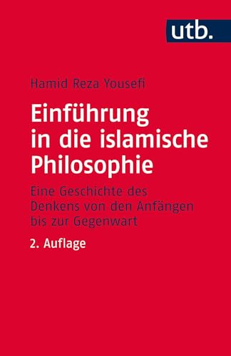 Einführung in die islamische Philosophie: Die Geschichte des Denkens von den Anfängen bis zur Gegenwart