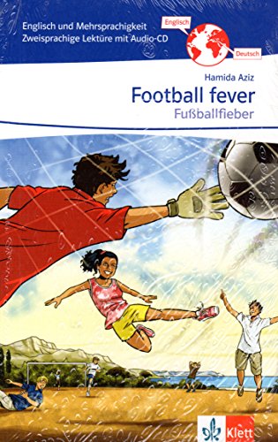 Football fever - Fußballfieber: Zweisprachige Lektüre Englisch-Deutsch mit Audio-CD Klasse 7/8 (Englisch und Mehrsprachigkeit)