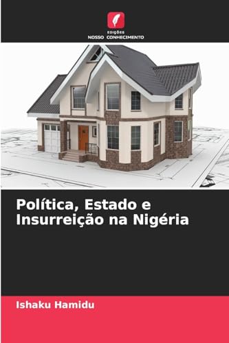 Política, Estado e Insurreição na Nigéria: DE von Edições Nosso Conhecimento