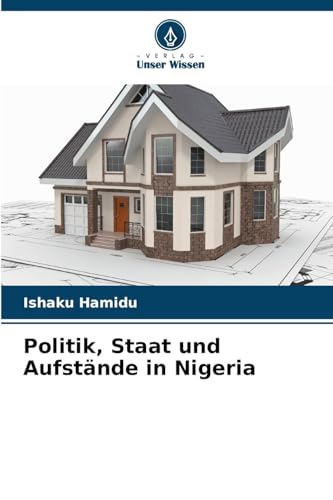 Politik, Staat und Aufstände in Nigeria von Verlag Unser Wissen