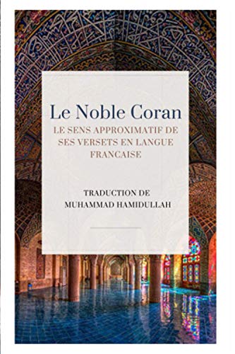 Le Noble Coran - Le sens approximatif de ses versets en Langue Francaise